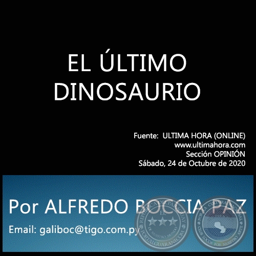 EL ÚLTIMO DINOSAURIO - Por ALFREDO BOCCIA PAZ - Sábado, 24 de Octubre de 2020